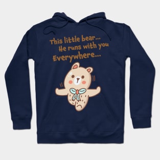The little bear runs with you everywhere Hoodie